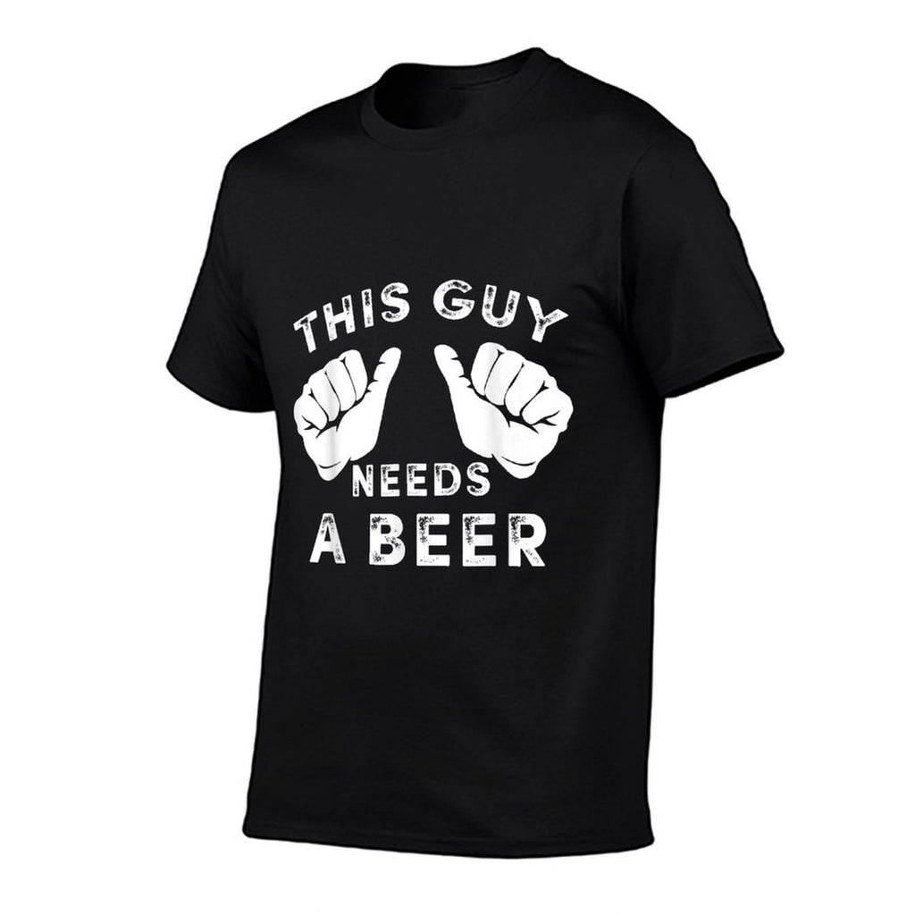 This Guy Needs A Beer - Funny Mens Drinking Gift T-Shirt