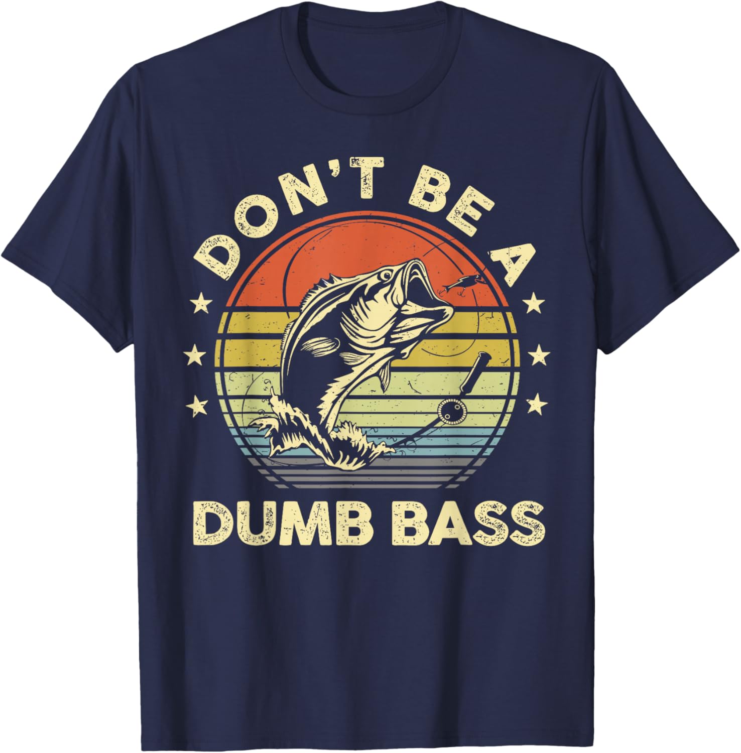 Fishing Dont Be Dumb Bass Fish Dad Funny Graphic T-Shirt