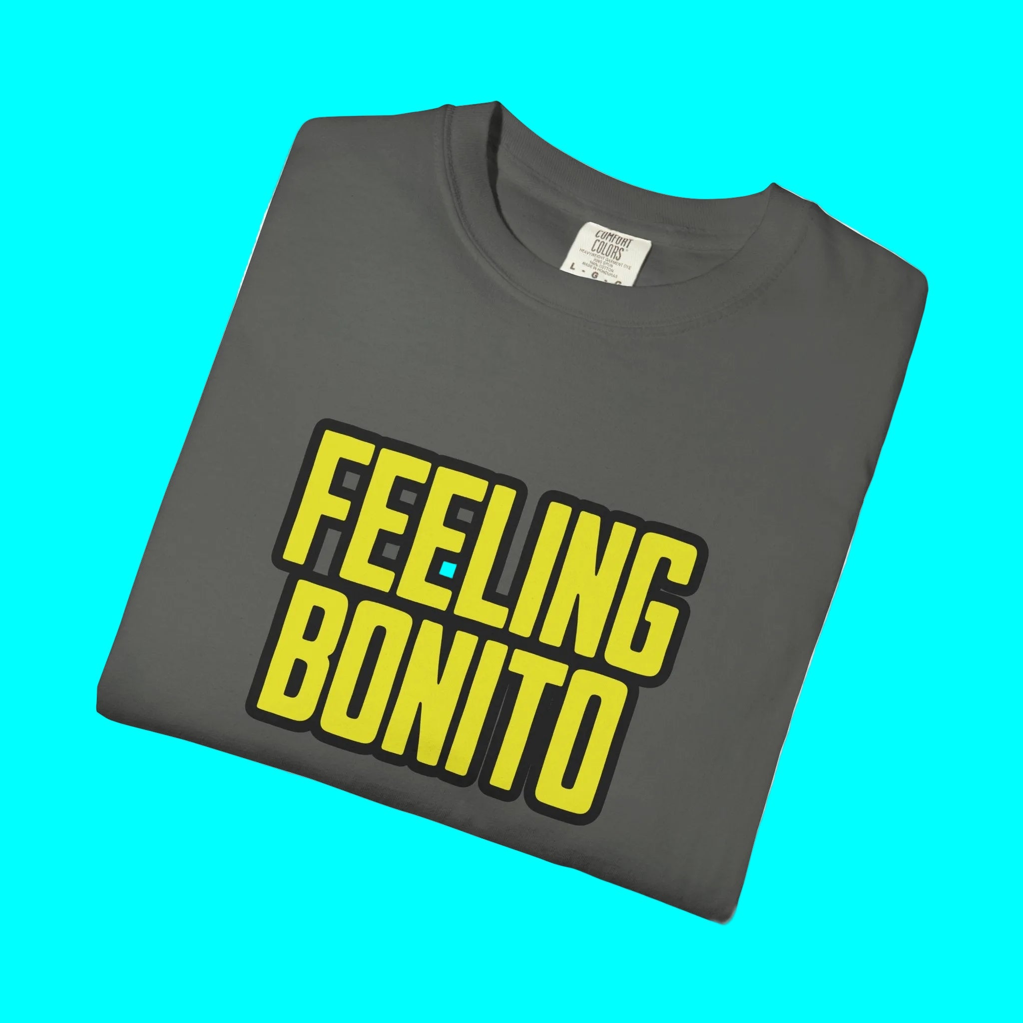 Feeling Bonito Looking Good T-shirt | Funny Latino Viral Tees | 3 Colors