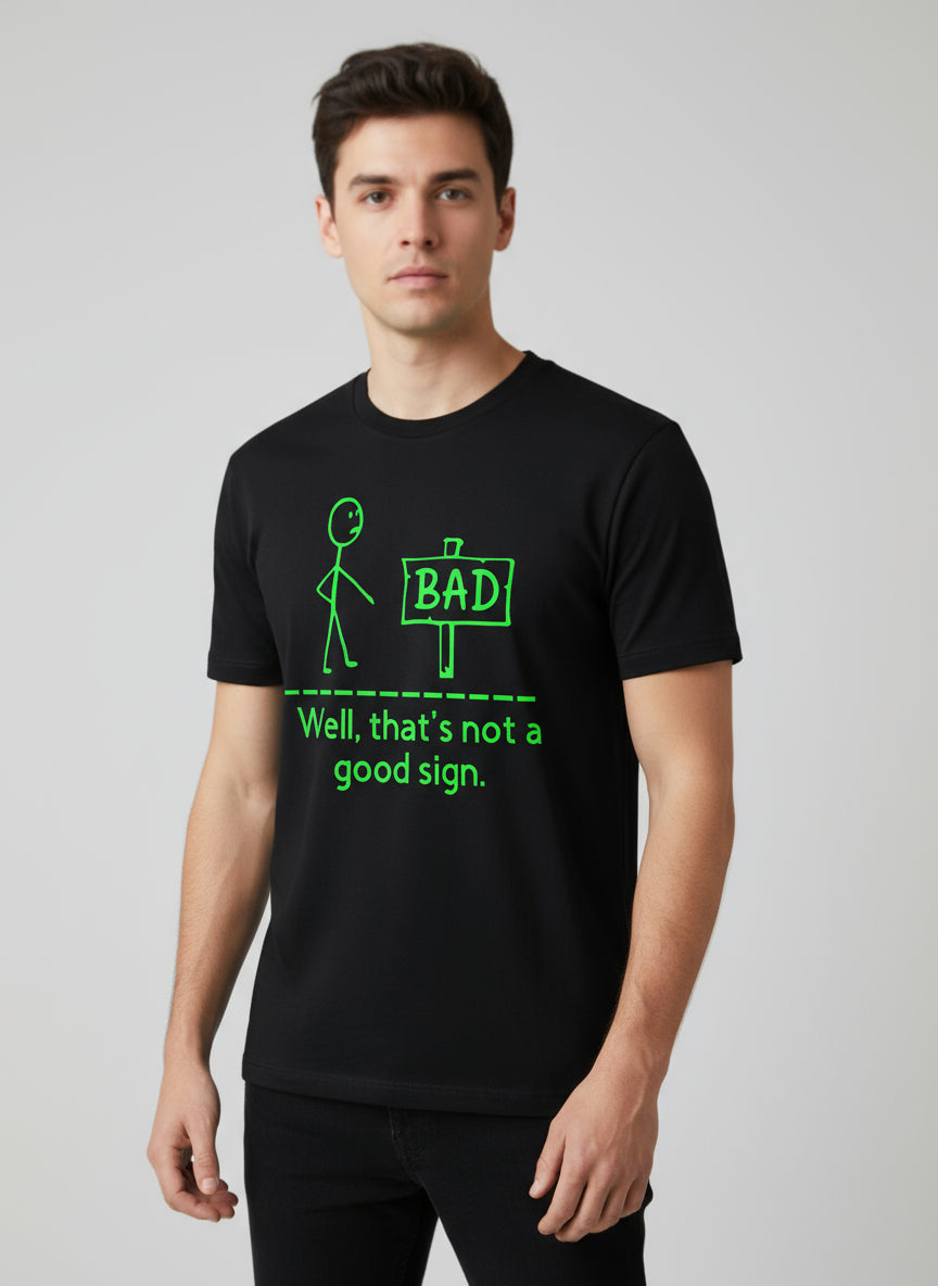 Not a Good Sign Tee - Funny Graphic T-Shirt